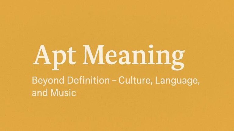 Apt Meaning Beyond Definition – Culture, Language, and Music